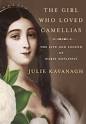 The Girl Who Loved Camellias: The Life and Legend of Marie Duplessis ... - 9780307270795