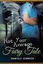Blog Tour: Not Your Average Fairy Tale by Chantele Sedgwick