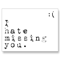 I Hate MISSING You-But I Love Having You To Miss Post Card from ...