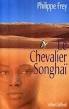 Le Chevalier Songhaï - PHILIPPE FREY. Enlarge. http://www.renaud-bray.com - 339942-gf