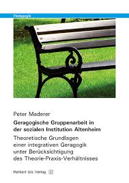Peter Maderer: Geragogische Gruppenarbeit in der sozialen ...
