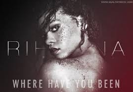 متن و ترجـمـهـ آهنـگ♪ Where Have yOu been از Rihanna 