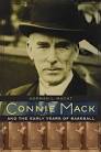 Connie Mack and the Early Years of Baseball by Norman L. Macht - connie_mack