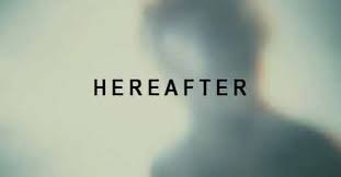 out our Hereafter Review