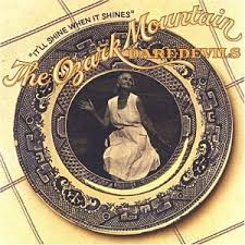 The Ozark Mountain Daredevils - It'll Shine When It Shines The Ozark Mountain Daredevils - It'll Shine When It Shines