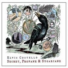 Elvis Costello - Secret Profane & Sugarcane