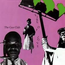 The Gun Club - Fire of Love