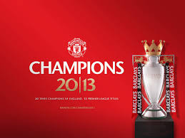 Manchester United 2012-2013 Season Review King Of Comebacks