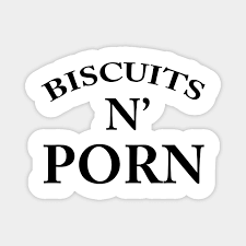 Biscuits porn shirt jpg x Biscuits and