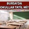 Bursa okullar tatil mi