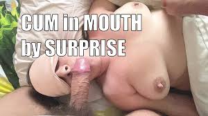 Surprise huge load of cum in mouth after sensual blowjob jpg x Cum in mouth surprise