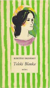 Kertész Erzsébet életrajzi regénye Teleki Blanka címmel