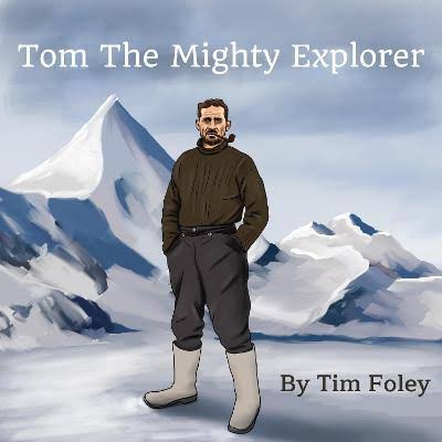 Tom The Mighty Explorer by Tim Foley