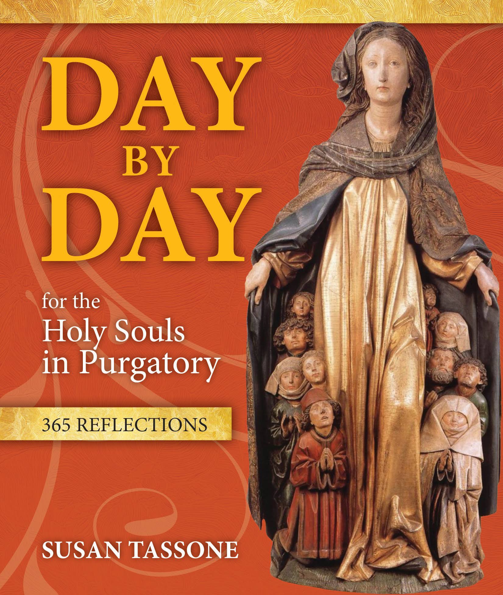 Day by Day for the Holy Souls in Purgatory: 365 Reflections [Book]