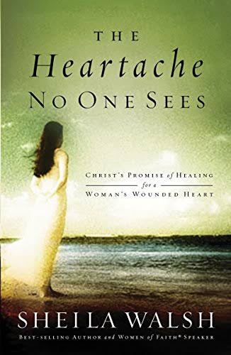 The Heartache No One Sees: Christ's Promise of Healing for a Woman's Wounded Heart [Book]