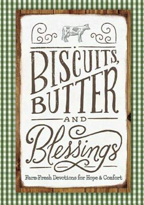Biscuits, Butter, and Blessings: Farm Fresh Devotions for Hope and Comfort [Book]