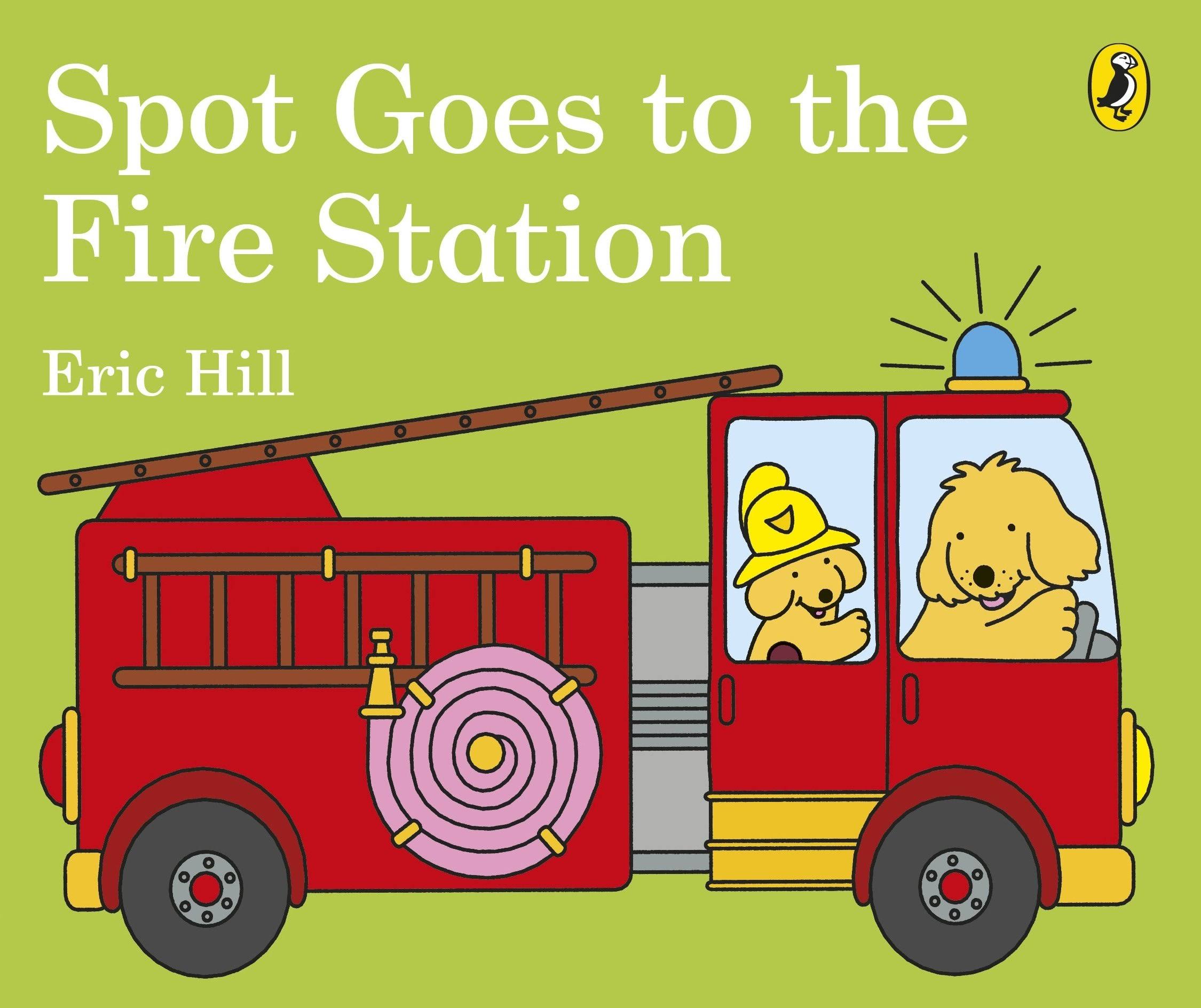 Spot Goes to The Fire Station - Eric Hill