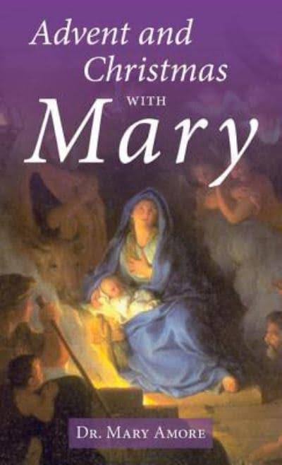 Advent and Christmas with Mary [Book]