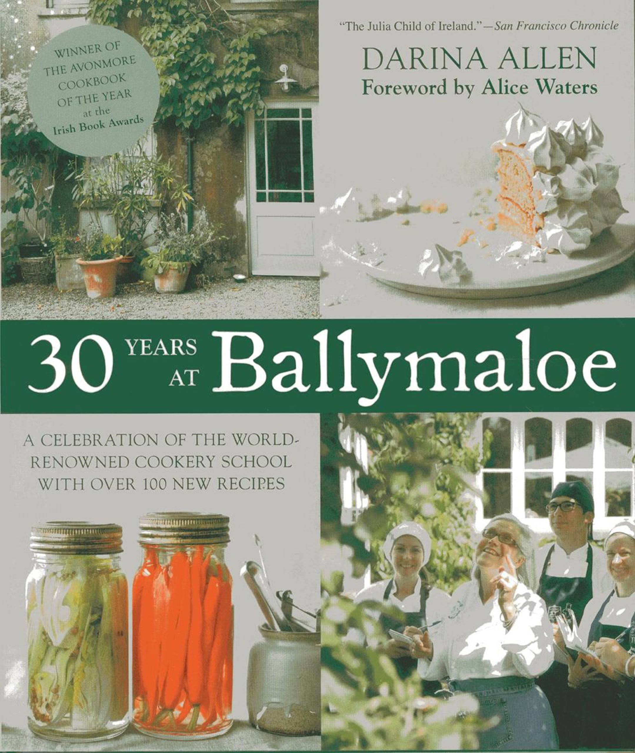 30 Years at Ballymaloe: A Celebration of the World-renowned Cooking School with Over 100 New Recipes [Book]