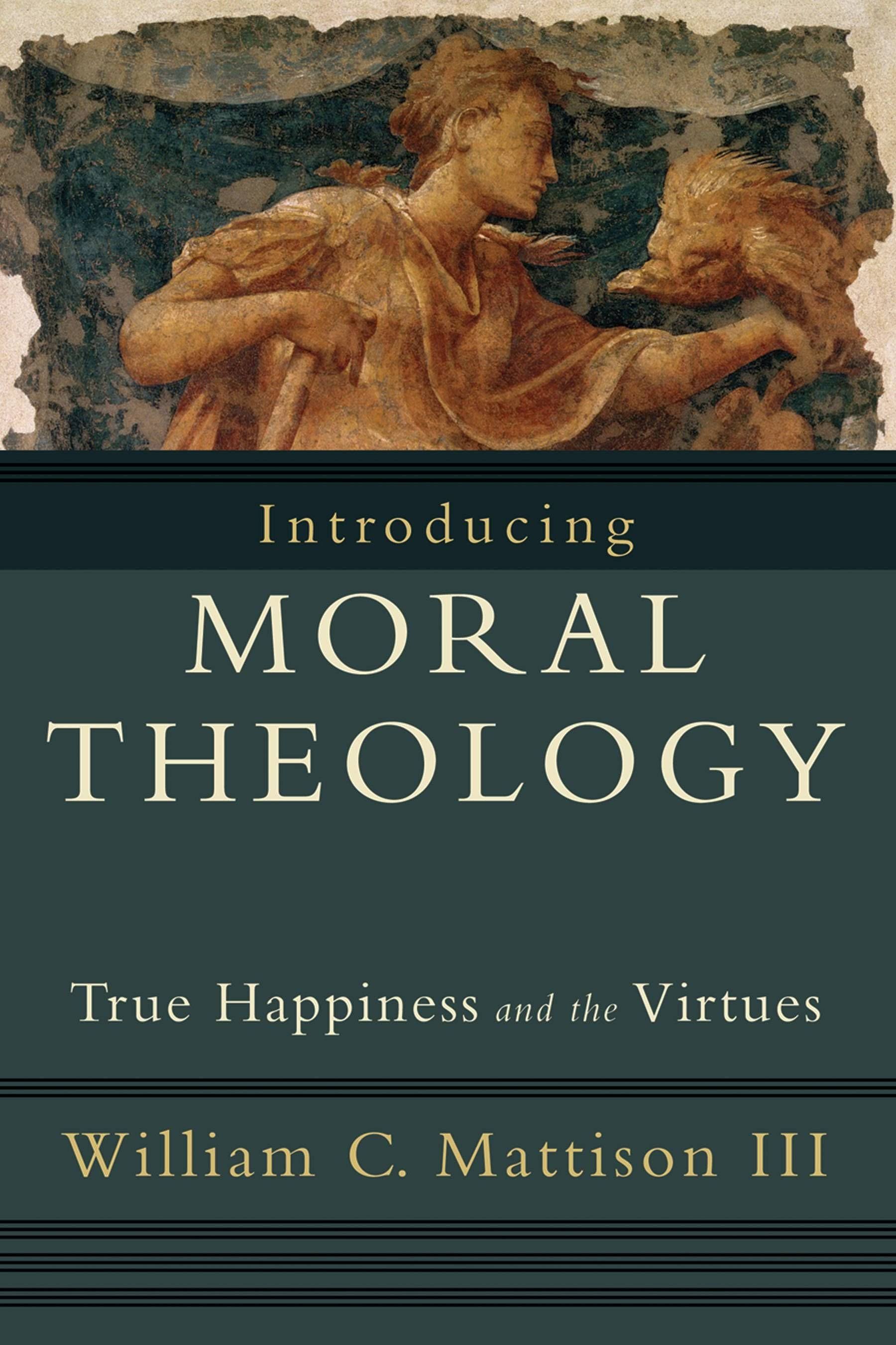 Introducing Moral Theology by William C. Mattison