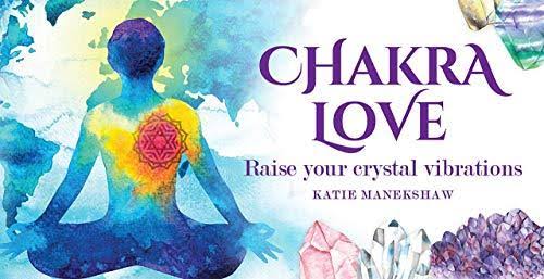 Chakra Love: Raise Your Crystal Vibrations [Book]