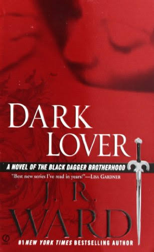 Dark Lover: A Novel Of The Black Dagger Brotherhood Book 1 - J.R. Ward