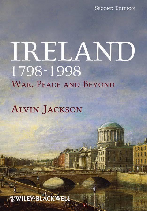 Ireland 1798-1998: War, Peace and Beyond - Alvin Jackson