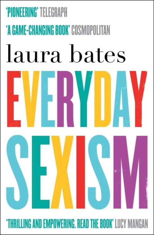 Everyday Sexism - Laura Bates