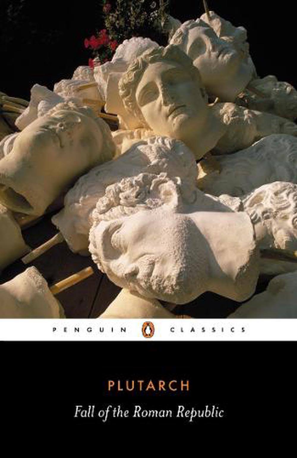 Fall of the Roman Republic: Six Lives [Book]