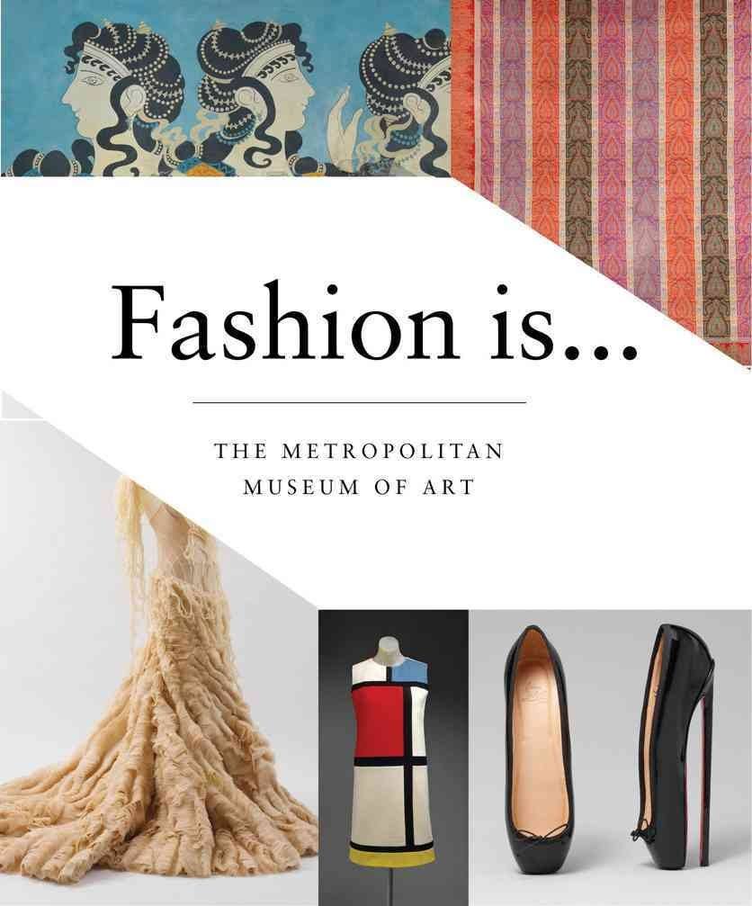 Fashion Is Metropolitan Museum of Art