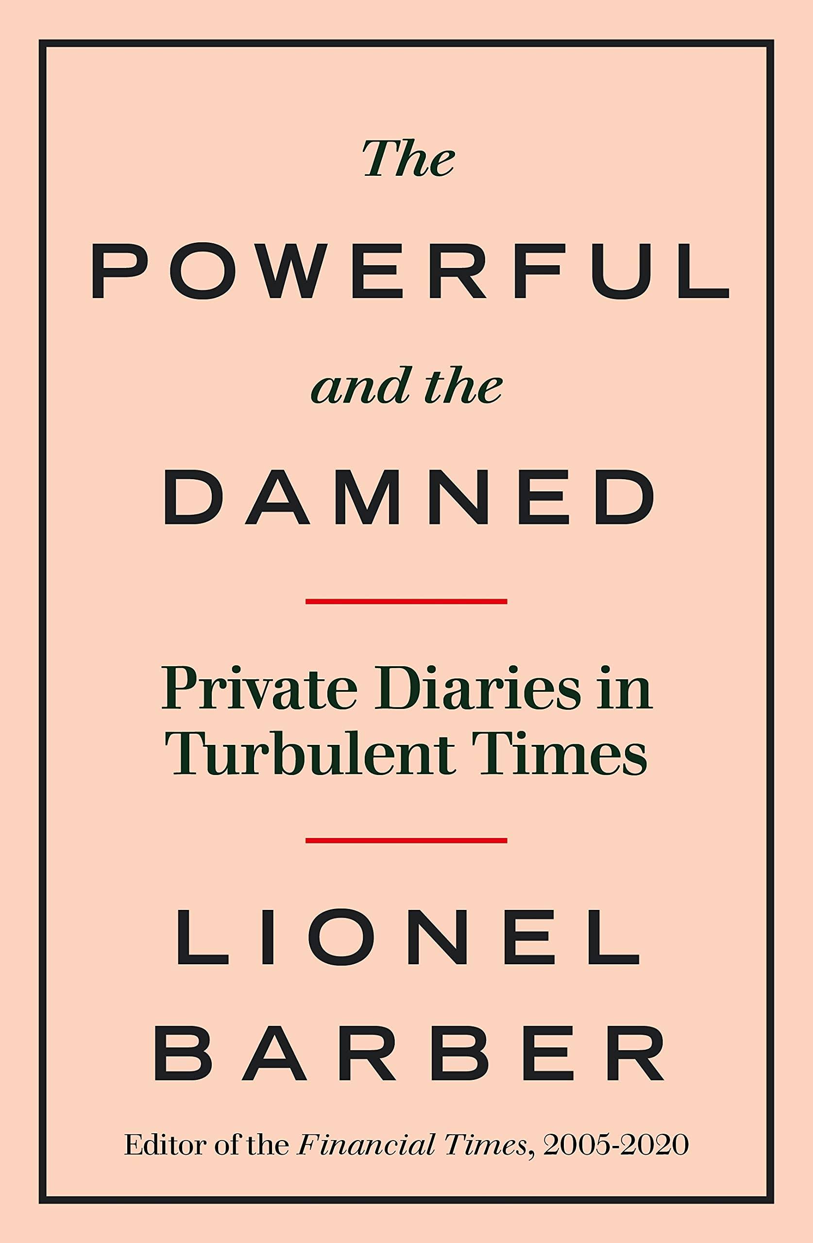 The Powerful and the Damned: Private Diaries in Turbulent Times [Book]
