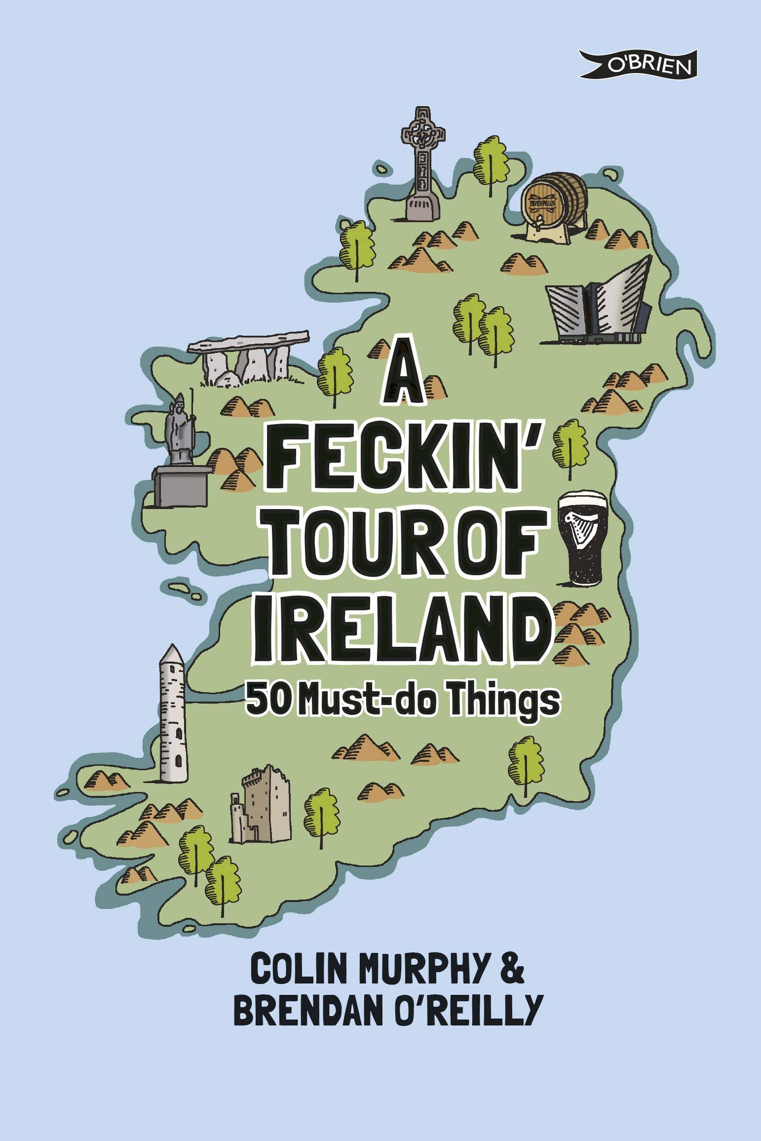 A Feckin' Tour of Ireland by Colin Murphy