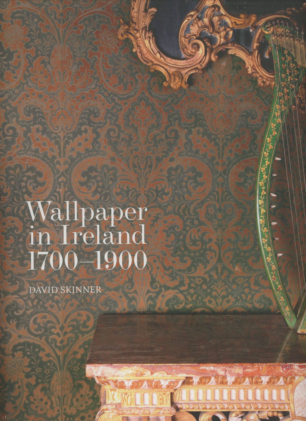Wallpaper in Ireland (1700-1900) - David Skinner
