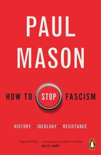 How to Stop Fascism by Paul Mason