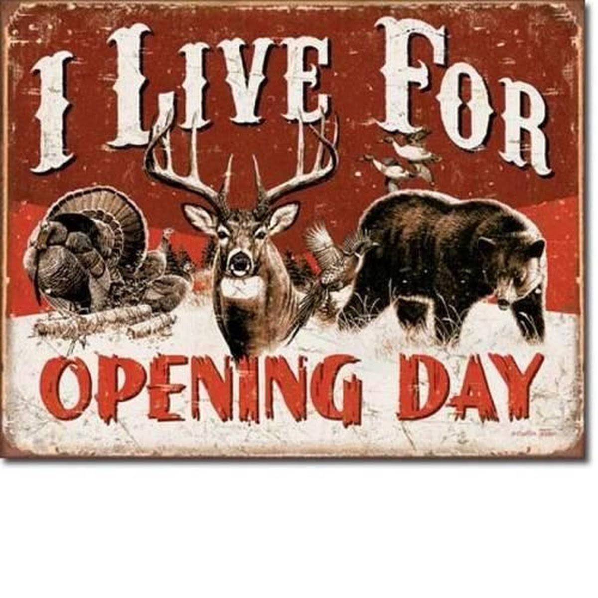Tin Signs I Live for Opening Day Hunting Tin Sign - 13" x 16"