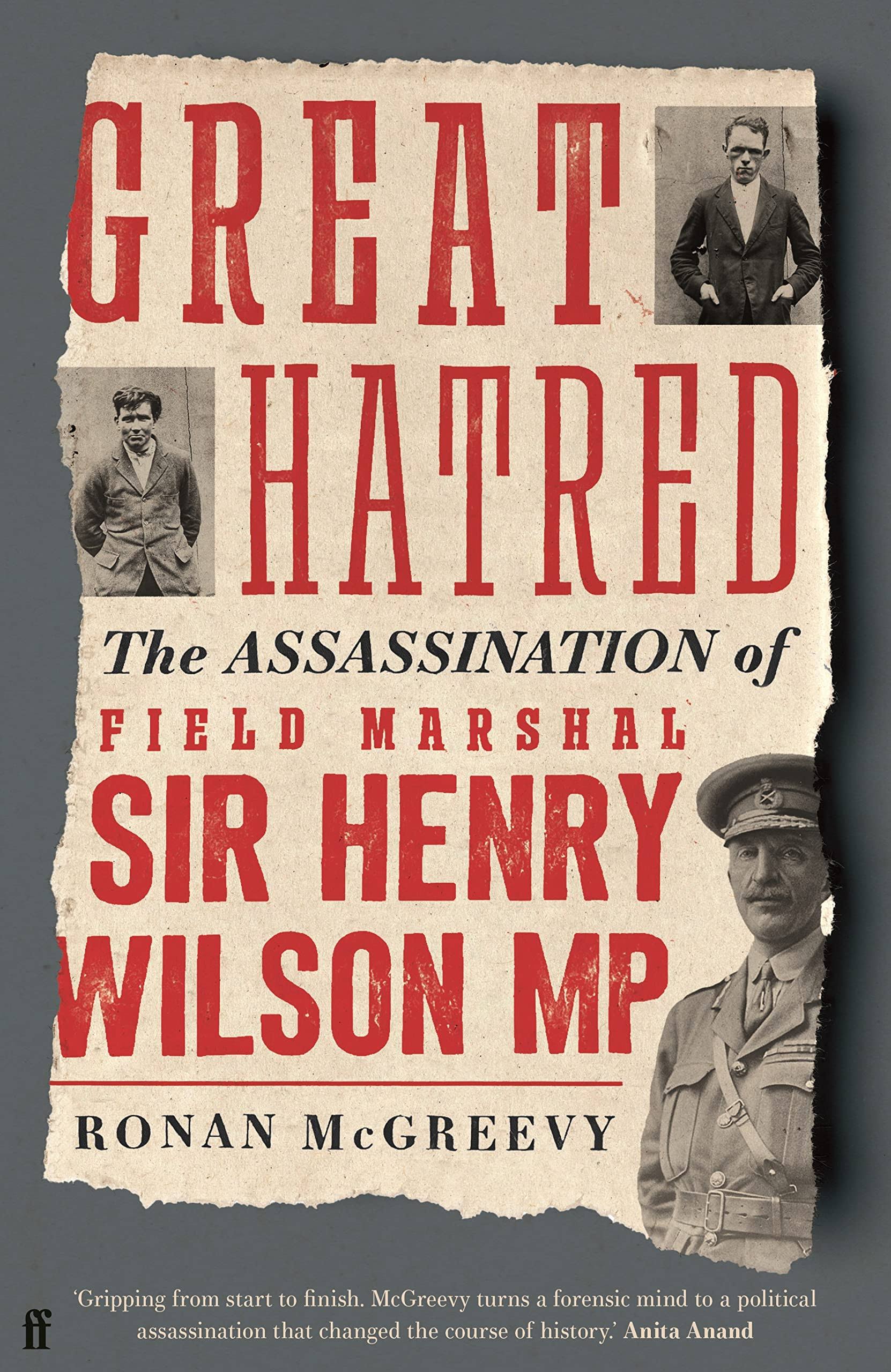 Great Hatred: The Assassination of Field Marshal Sir Henry Wilson MP [Book]