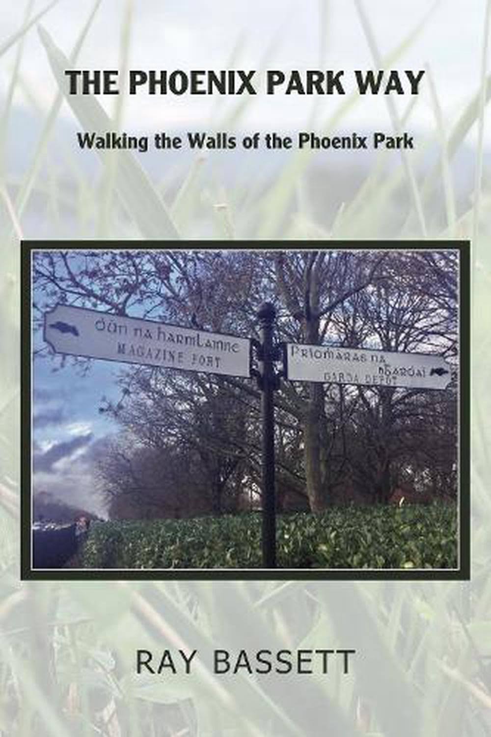The Phoenix Park Way: Walking the Walls of the Phoenix Park [Book]