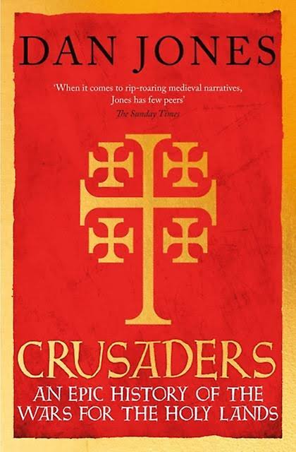 Crusaders : An Epic History of the Wars for the Holy Lands - Dan Jones