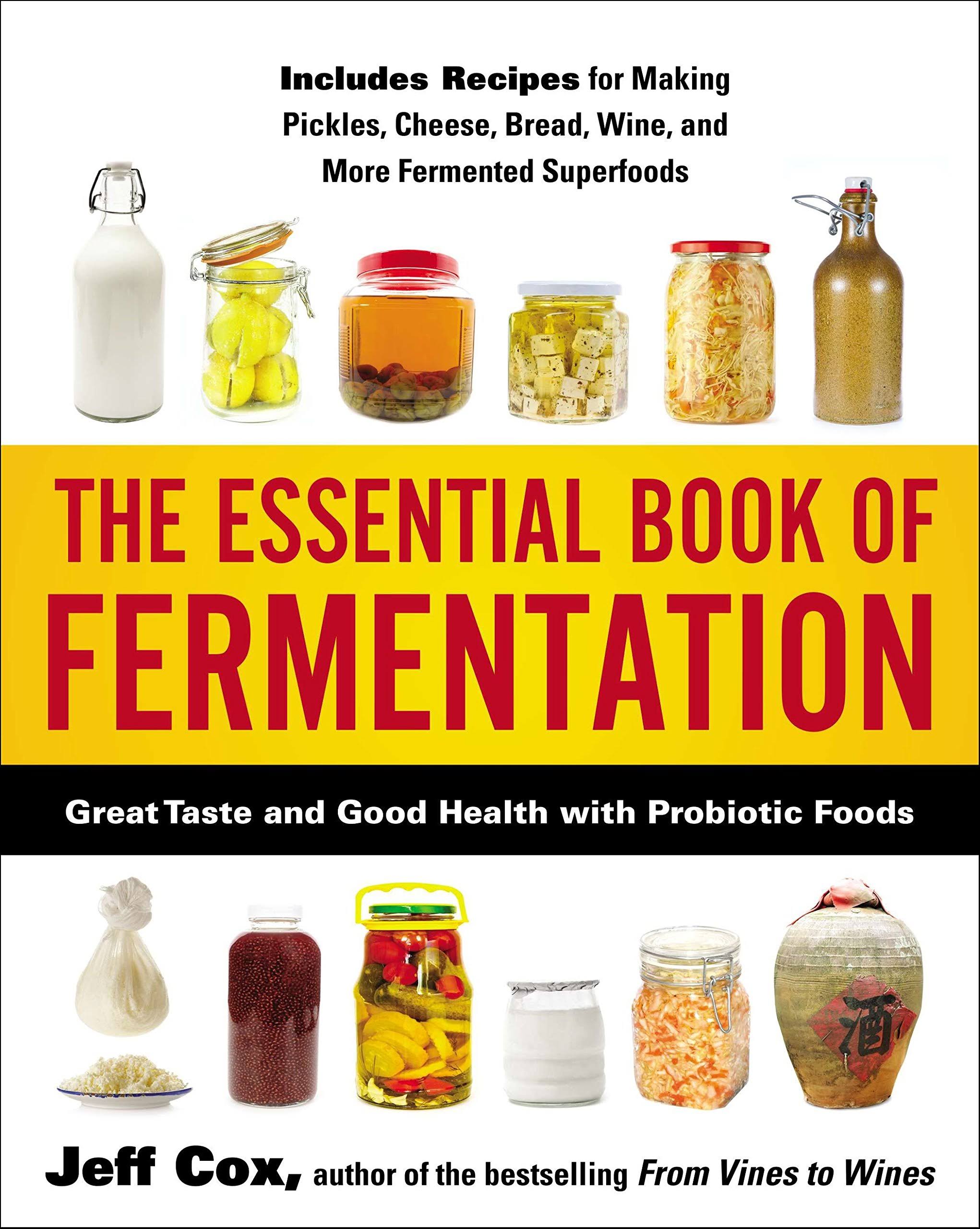 The Essential Book of Fermentation: Great Taste and Good Health with Probiotic Foods [Book]