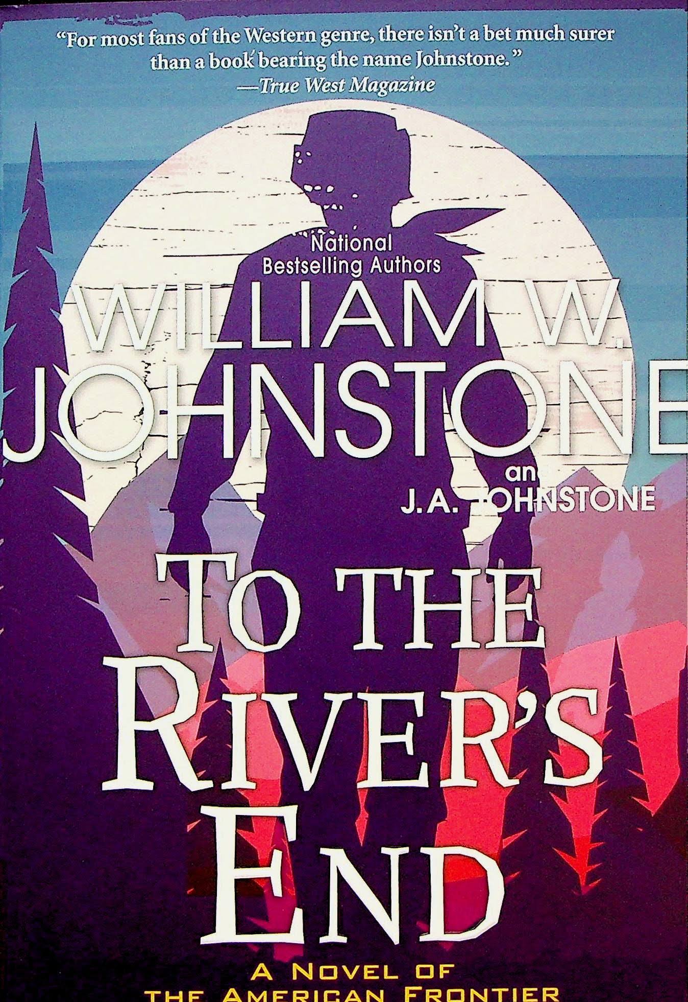 to The River's End by William W. Johnstone