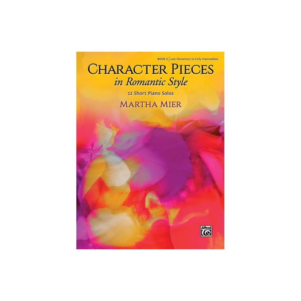 Alfred 00-47768 Character Pieces in Romantic Style, Book 1