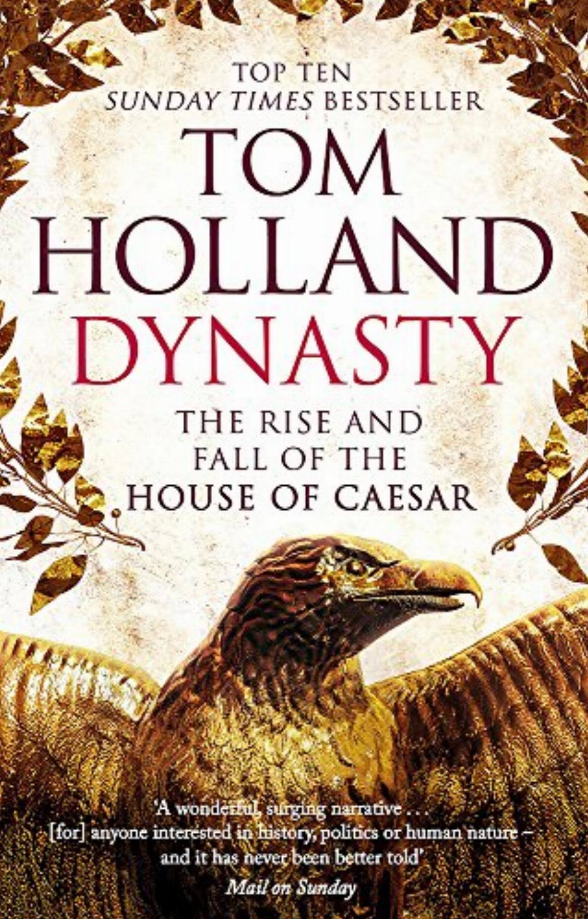 Dynasty: The Rise and Fall of the House of Caesar - Tom Holland