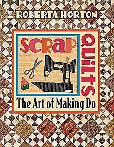 Scrap Quilts: The Art of Making Do