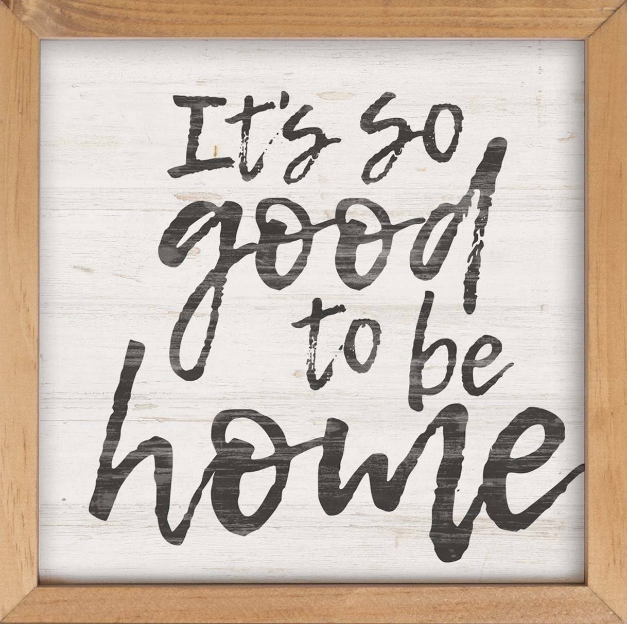 P. Graham Dunn 'Good to Be Home' Framed Wall Sign One-Size