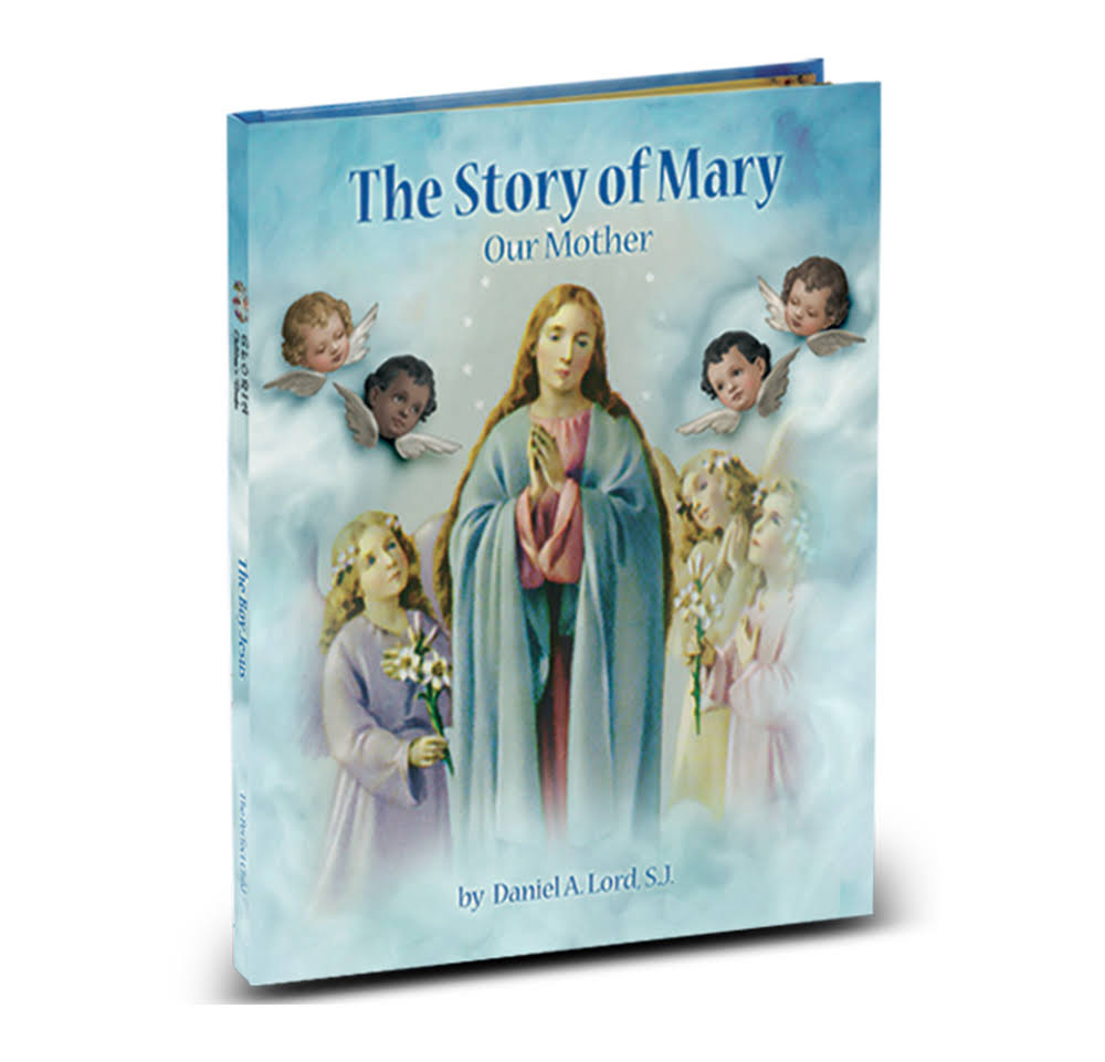 The Story of Mary: Our Mother - Daniel A. Lord