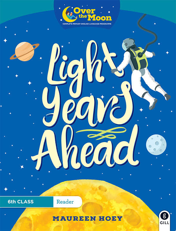 Over the MOON Light Years Ahead: 6th Class Reader [Book]