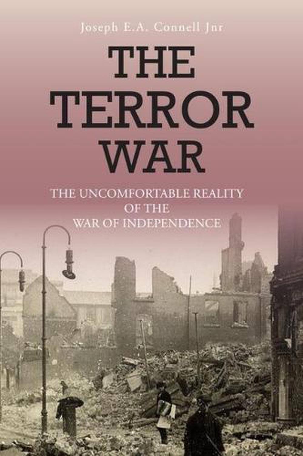 The Terror War: The Uncomfortable Reality of the War of Independence [Book]