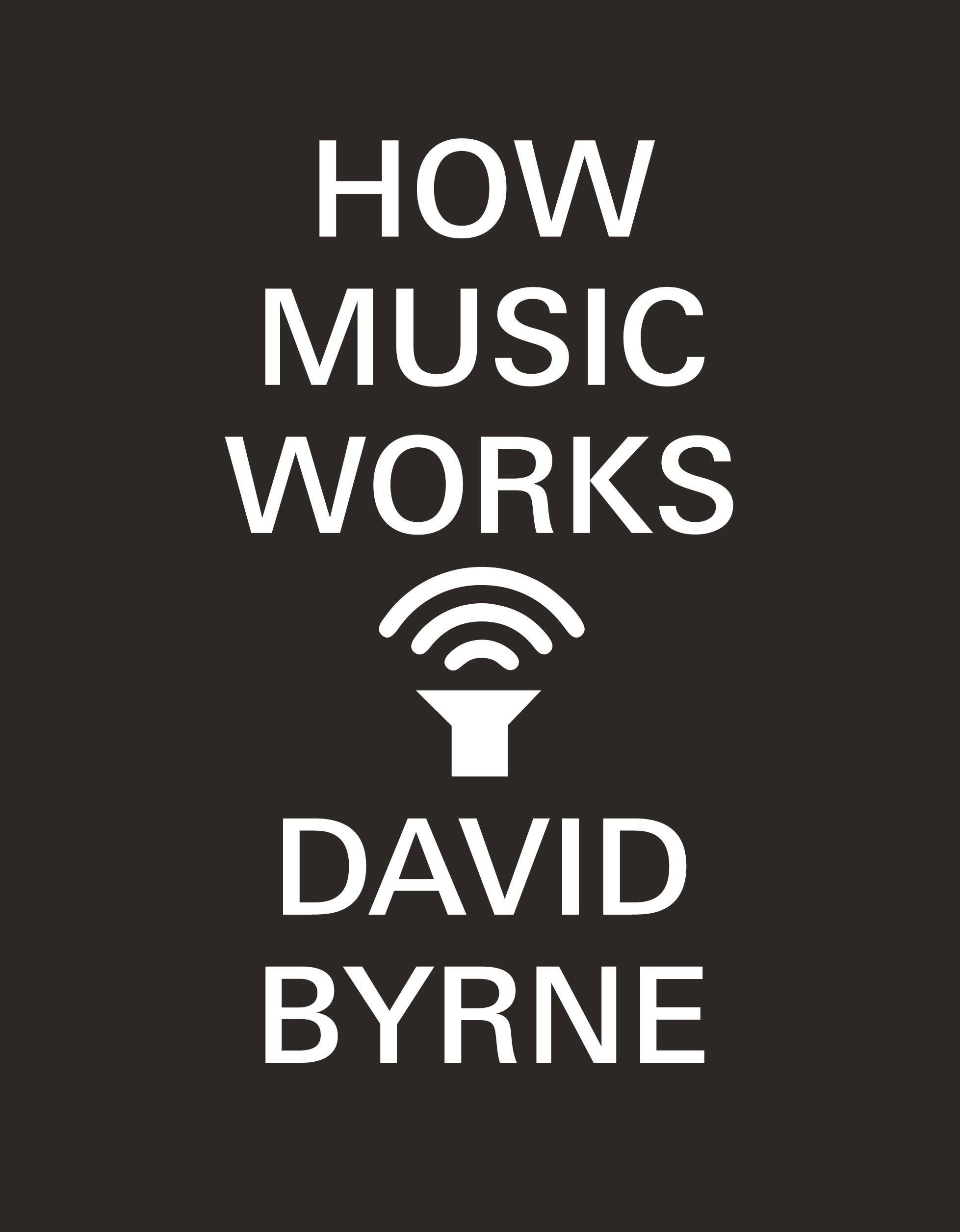 How Music Works - David Byrne