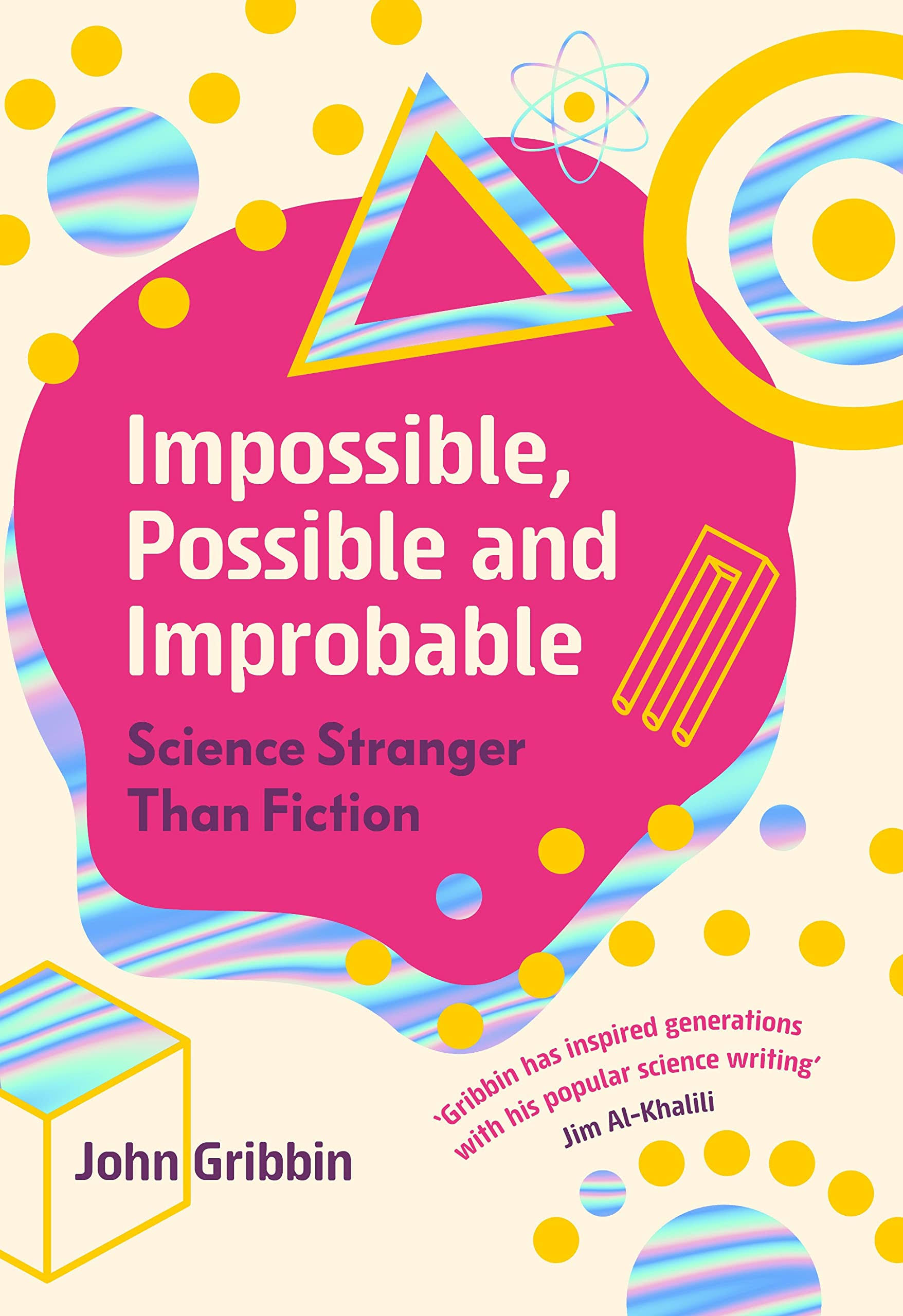 Impossible, Possible, and Improbable: Science Stranger Than Fiction [Book]