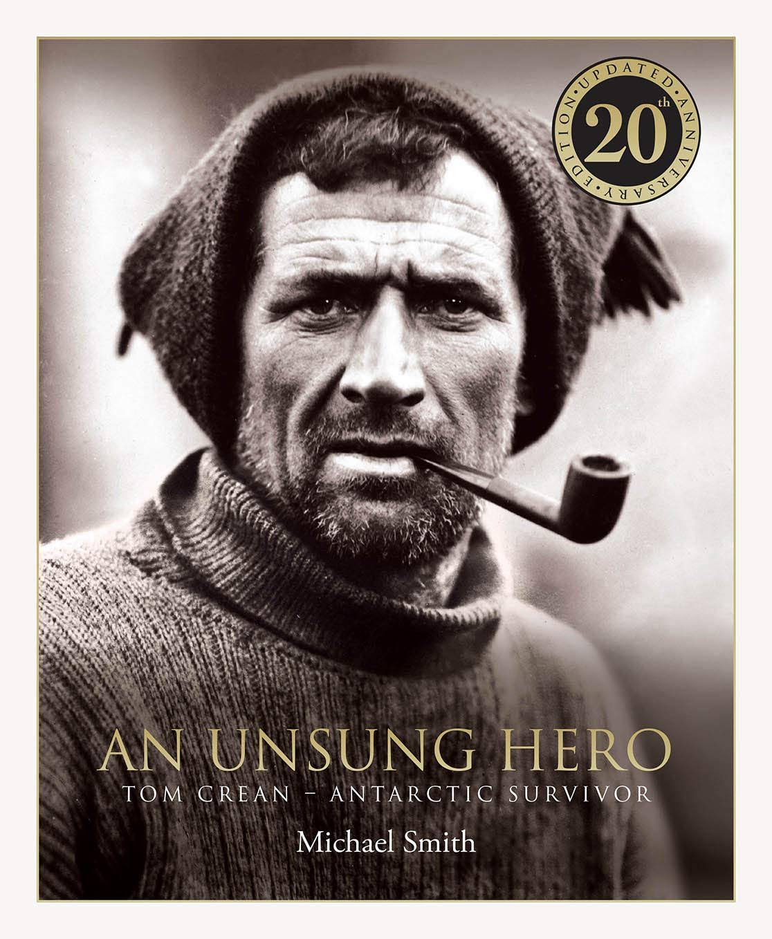 An Unsung Hero: Tom Crean: Antarctic Survivor - 20th Anniversary Illustrated Edition [Book]